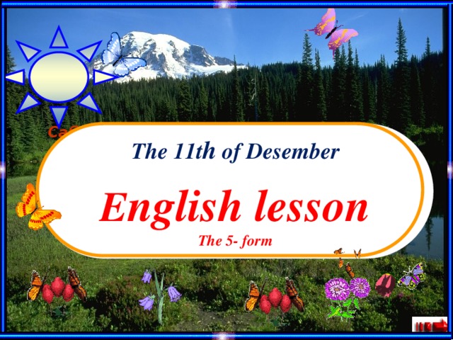 Сабақтың тақырыбы: The 11t h of Desember  E nglish lesson The 5- form