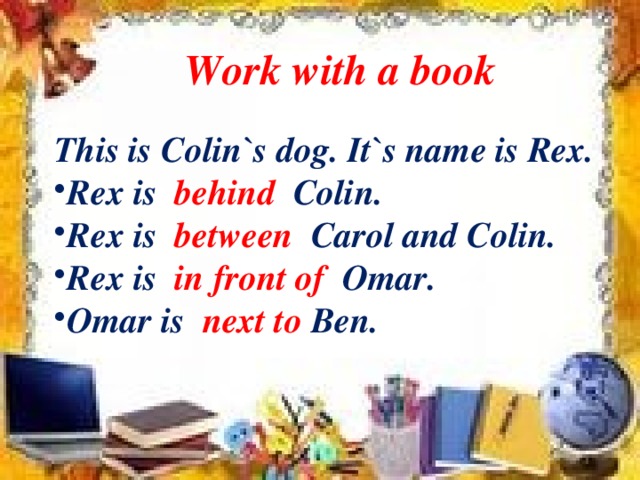 Work with a book This is Colin`s dog. It`s name is Rex.