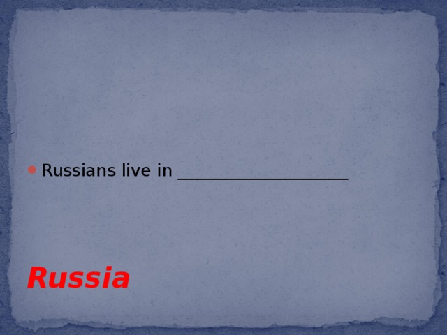 Russians live in ____________________