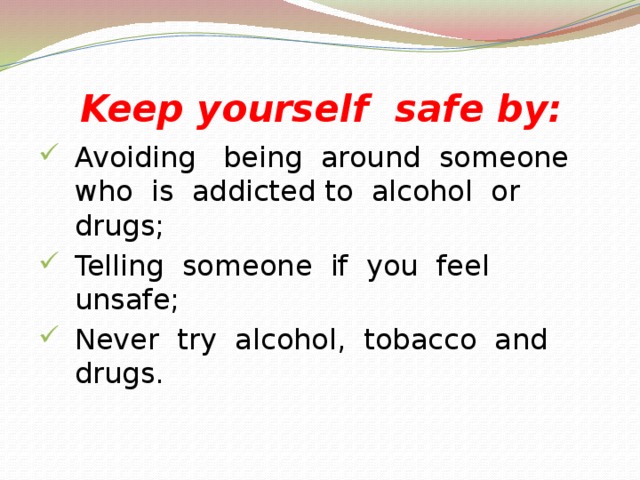 Keep yourself safe by: