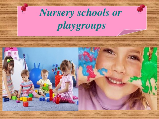 Nursery schools or playgroups
