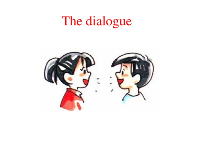 The dialogue