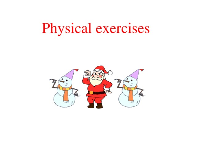 Physical exercises