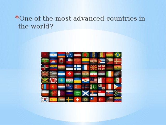 One of the most advanced countries in the world?