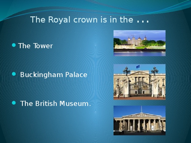 The Royal crown is in the …