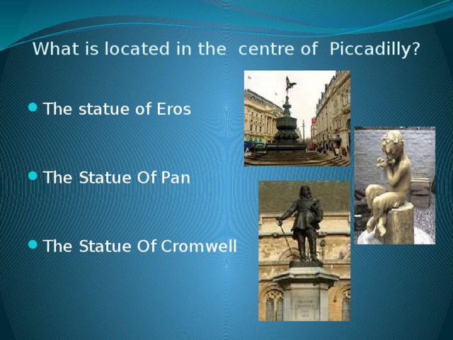 What is located in the centre of Piccadilly?