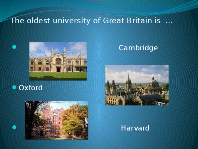The oldest university of Great Britain is …
