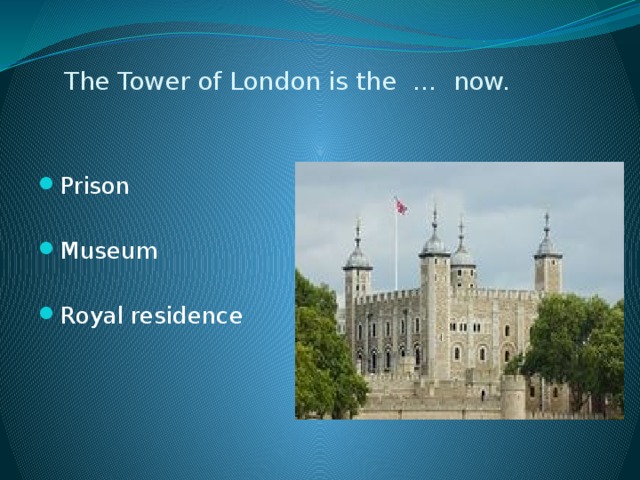 The Tower of London is the … now.