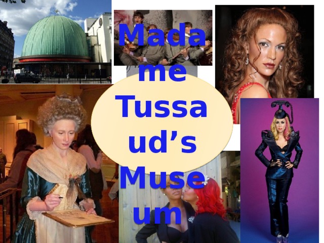 Madame Tussaud’s Museum