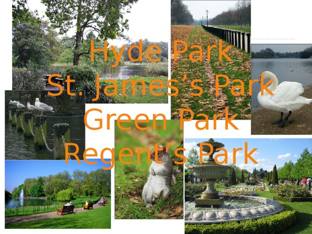 Hyde Park St. James’s Park Green Park Regent’s Park