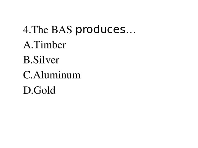 4.The BAS produces…