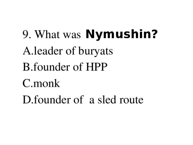 9. What was Nymushin?