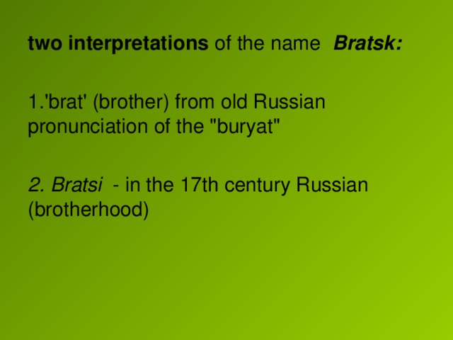 two interpretations of the name Bratsk: 'brat' (brother) from old Russian pronunciation of the 