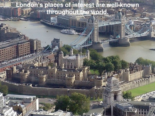 London’s places of interest are well-known throughout the world.