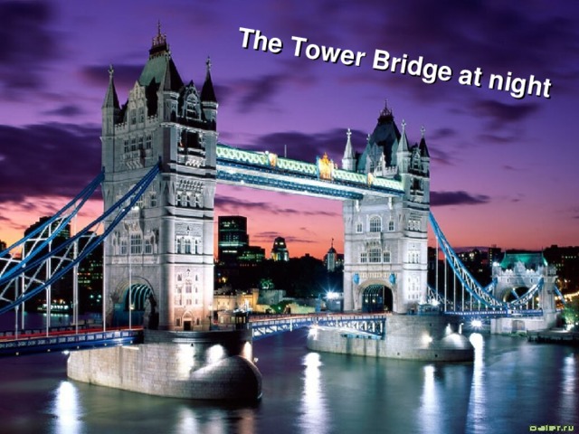 The Tower Bridge  at night