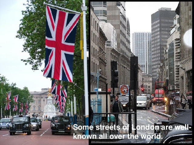 Some streets of London are well-known all over the world.