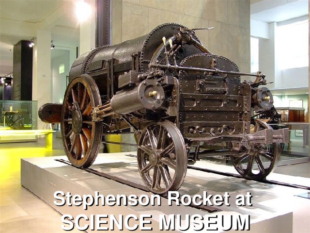 Stephenson  Rocket at S CIENCE M USEUM