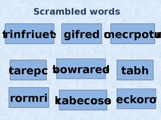 Scrambled words rinfriuet gifred furniture mecrpotu computer fridge wardrobe bowrared bath tarepc tabh carpet mirror rormri cooker eckoro bookcase kabecoso