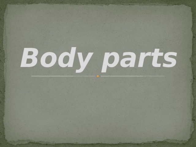 Body parts