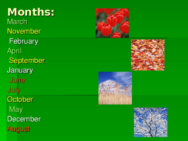 Months : March  November  February April  September January  June  July October  May  December August
