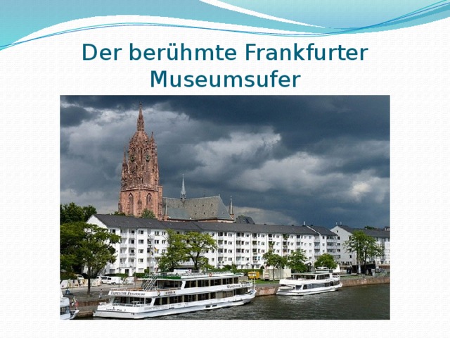 Der berühmte Frankfurter Museumsufer