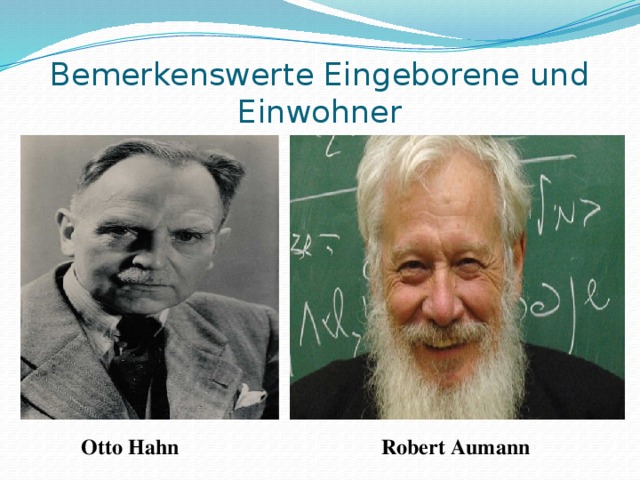 Bemerkenswerte Eingeborene und Einwohner Otto Hahn Robert Aumann