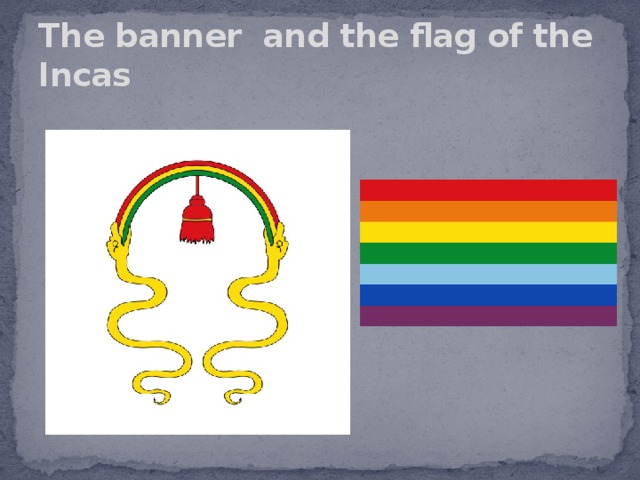 The banner and the flag of the Incas