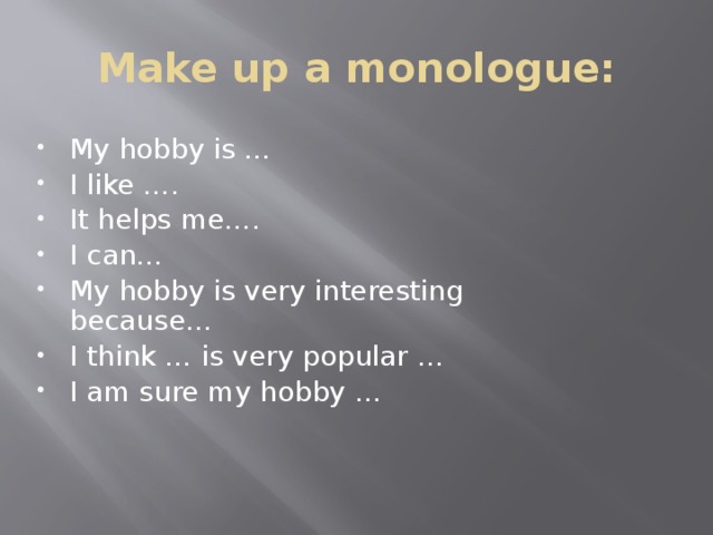 Make up a monologue: