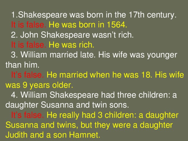 Shakespeare was born in the 17th century.
