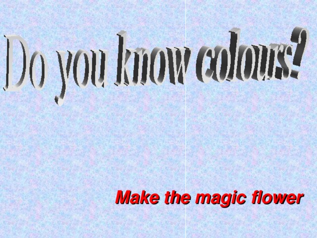 Make the magic flower