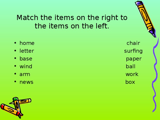 Match the items on the right to the items on the left.