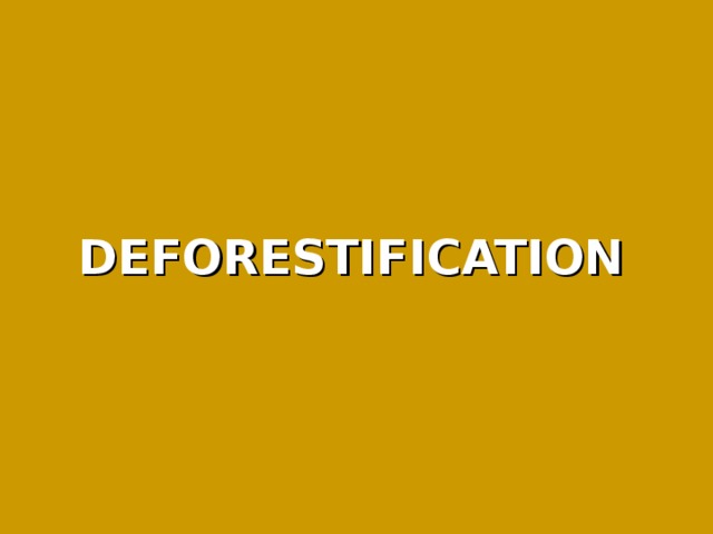 DEFORESTIFICATION
