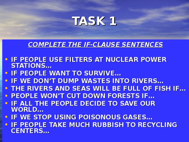 TASK 1 COMPLETE THE IF-CLAUSE SENTENCES