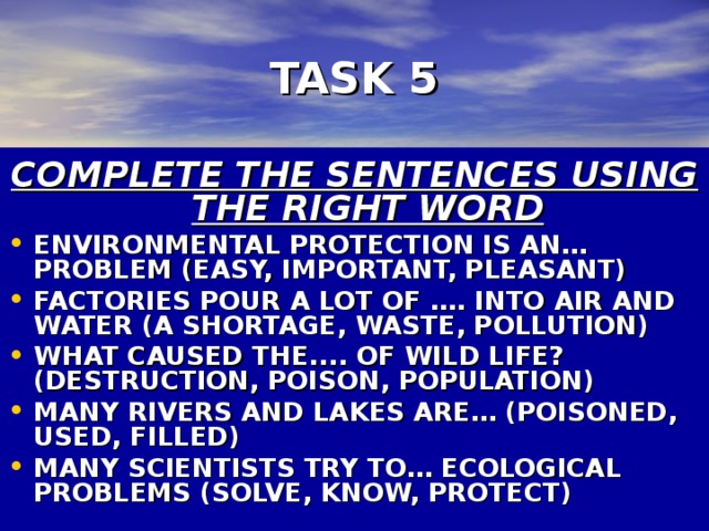 TASK 5 COMPLETE THE SENTENCES USING THE RIGHT WORD