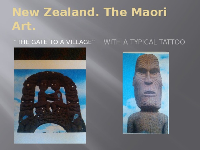 New Zealand. The Maori Art. “ The Gate to a Village” With a Typical Tattoo