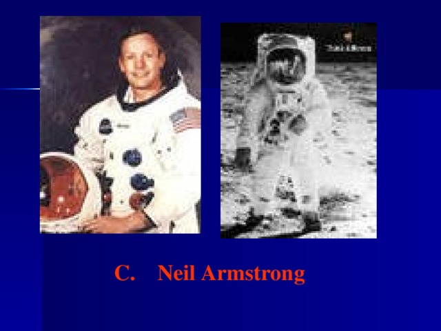C. Neil Armstrong