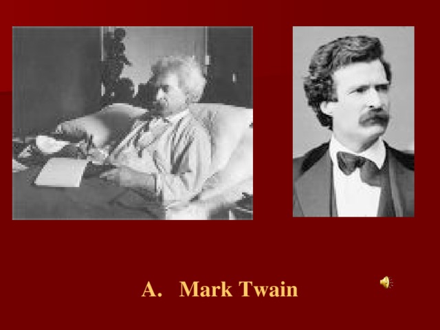 A.  Mark Twain