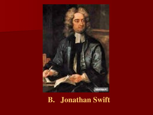 B.  Jonathan Swift
