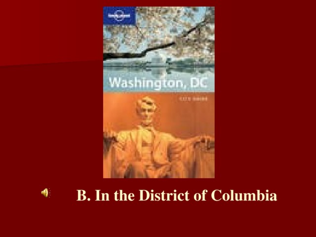 B. In the District of Columbia