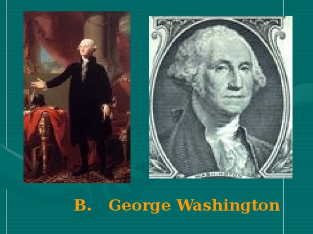 B. George Washington