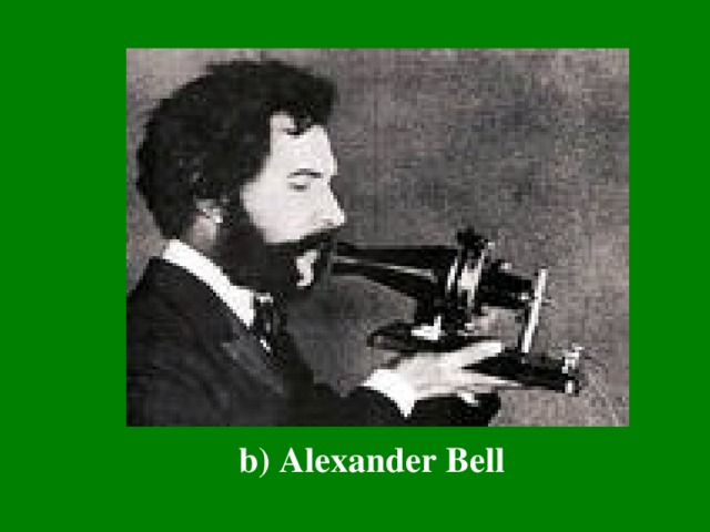 b) Alexander Bell