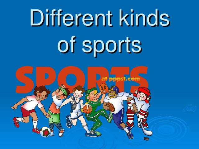 Different kinds of sports