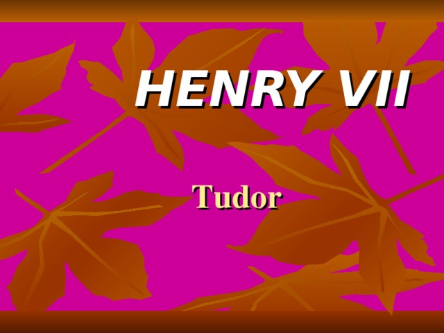 HENRY VII Tudor