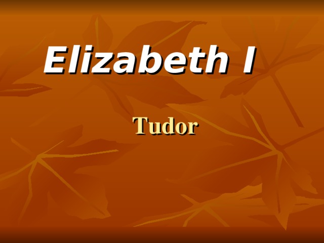 Elizabeth I Tudor