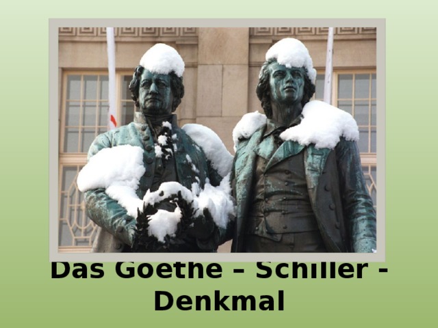Das Goethe – Schiller - Denkmal
