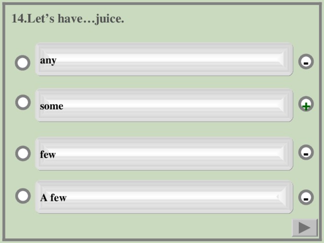 14. Let’s have…juice. any - some + few - A few -
