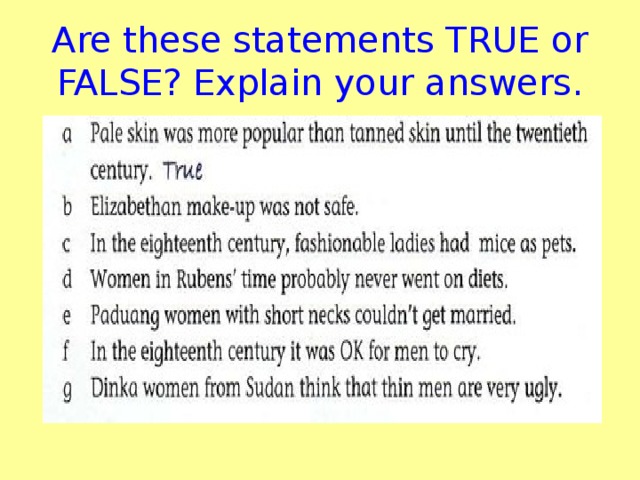 Are these statements TRUE or FALSE? Explain your answers.