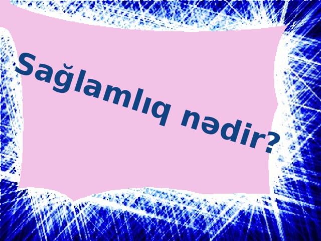 Sağlamlıq nədir?