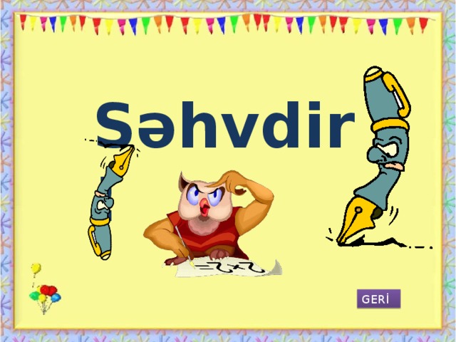 Səhvdir !  GERİ