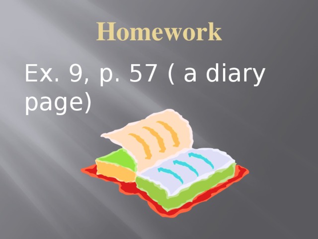 Homework Ex. 9, p. 57 ( a diary page)